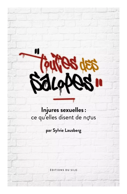 Toutes des salopes - Sylvie Lausberg - Silo