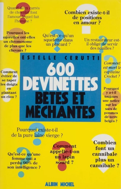 600 devinettes bêtes et méchantes - Estelle Cerutti - Albin Michel (réédition numérique FeniXX)