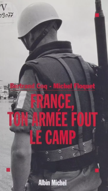 France, ton armée fout le camp - Bertrand Coq, Michel Floquet - Albin Michel (réédition numérique FeniXX)