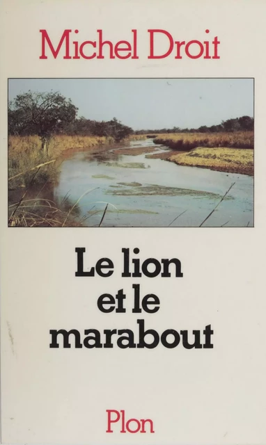 Le lion et le marabout - Michel Droit - Plon (réédition numérique FeniXX)