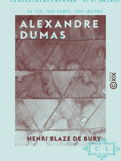 Alexandre Dumas - Henri Blaze de Bury - Collection XIX