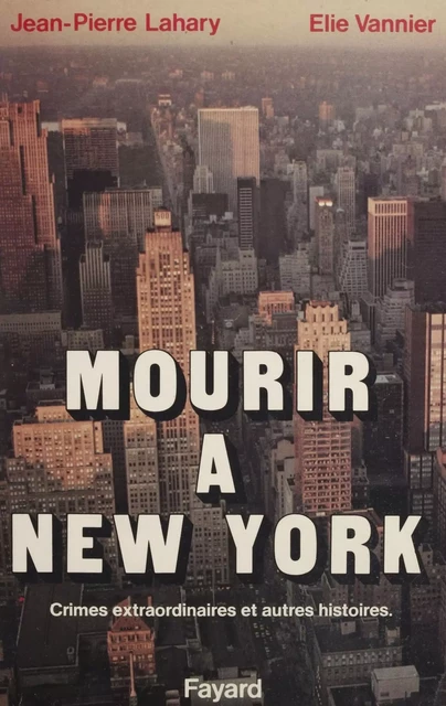 Mourir à New York - Jean-Pierre Lahary, Elie Vannier - Fayard (réédition numérique FeniXX)