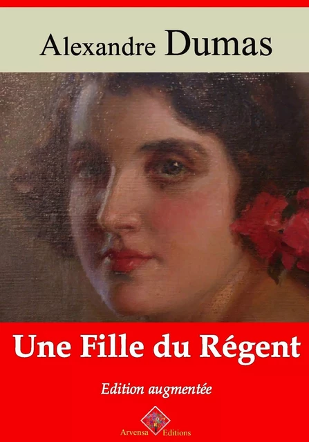 Une fille du régent – suivi d'annexes - Alexandre Dumas - Arvensa Editions