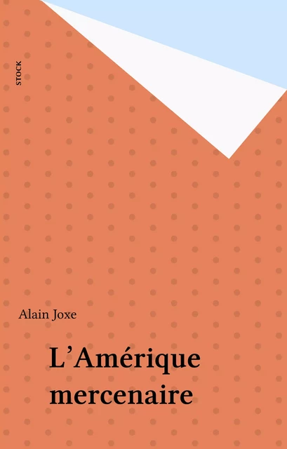 L'Amérique mercenaire - Alain Joxe - Stock (réédition numérique FeniXX)