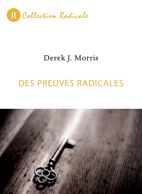 Des preuves radicales - Derek J. Morris - Éditions Vie et Santé