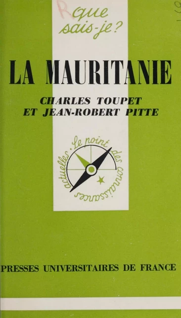 La Mauritanie - Jean-Robert Pitte, Charles Toupet - (Presses universitaires de France) réédition numérique FeniXX