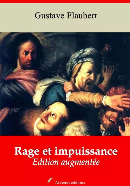 Rage et impuissance – suivi d'annexes - Gustave Flaubert - Arvensa Editions