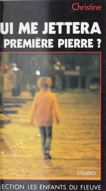 Qui me jettera la première pierre -  Christine - Fayard (réédition numérique FeniXX)