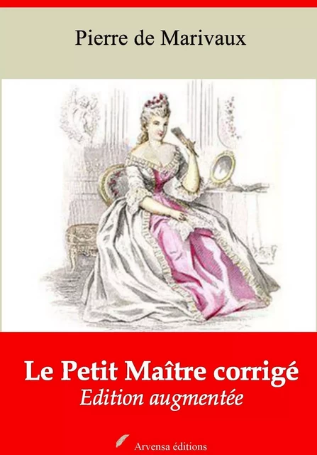 Le Petit Maître corrigé – suivi d'annexes - Pierre de Marivaux - Arvensa Editions