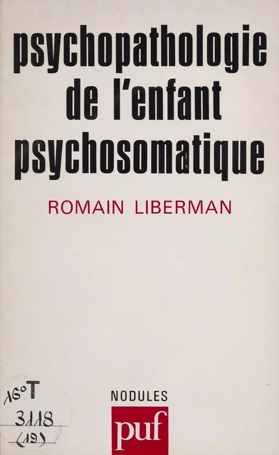 Psychopathologie de l'enfant psychosomatique - Romain Liberman - Presses universitaires de France (réédition numérique FeniXX)