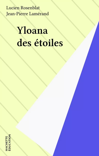 Yloana des étoiles - Lucien Rosenblat - Hachette Éducation (réédition numérique FeniXX)