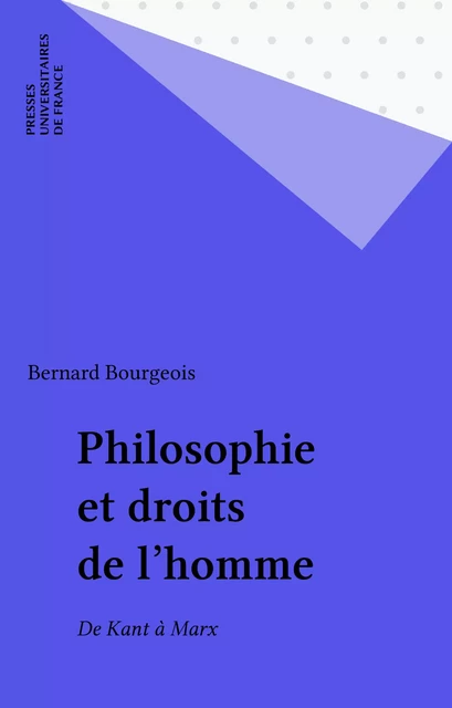 Philosophie et droits de l'homme - Bernard Bourgeois - Presses universitaires de France (réédition numérique FeniXX)