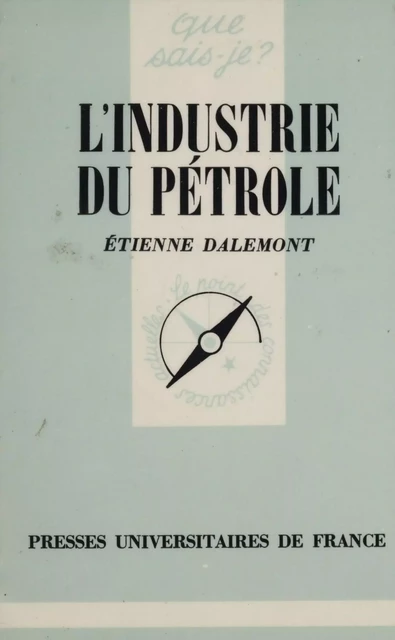 L'Industrie du pétrole - Étienne Dalemont - Presses universitaires de France (réédition numérique FeniXX)