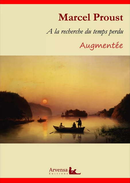 A la recherche du temps perdu – L'intégrale augmentée et annotée - Marcel Proust - Arvensa Editions