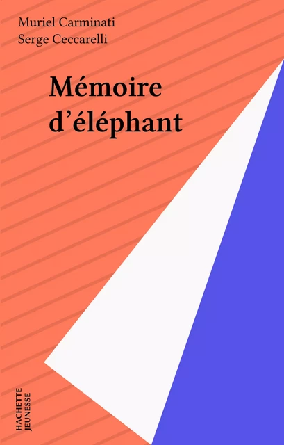 Mémoire d'éléphant - Muriel Carminati - Hachette Jeunesse (réédition numérique FeniXX)