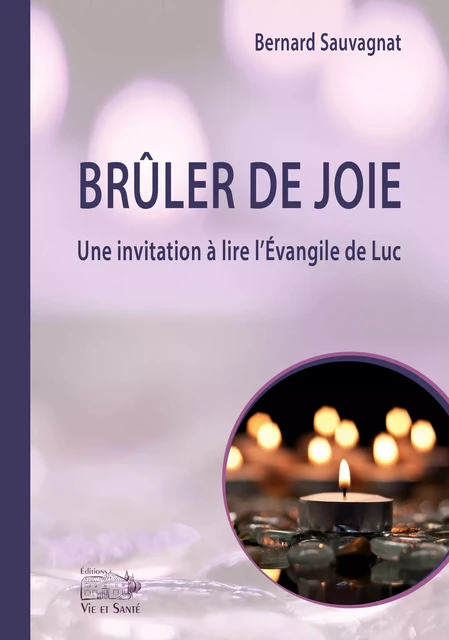 Brûler de joie - Bernard Sauvagnat - Éditions Vie et Santé