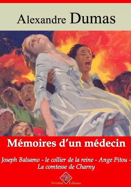 Mémoires d'un médecin : Joseph Balsamo, le collier de la reine, Ange Pitou, la comtesse de Charny – suivi d'annexes - Alexandre Dumas - Arvensa Editions