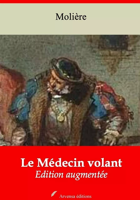 Le Médecin volant – suivi d'annexes - Molière Molière - Arvensa Editions