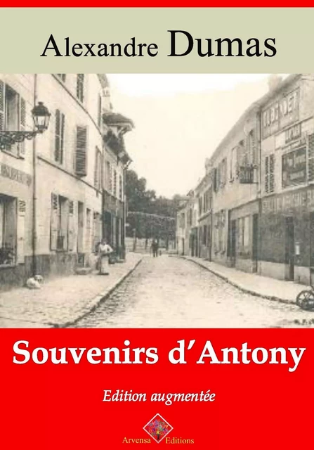 Souvenirs d'Antony – suivi d'annexes - Alexandre Dumas - Arvensa Editions