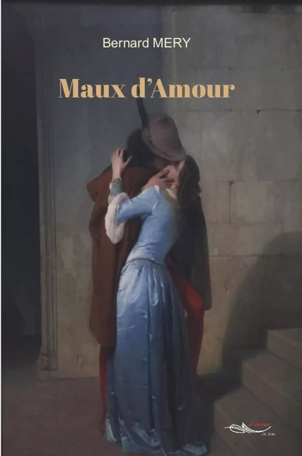 Maux d’Amour - Bernard Mery - 5 sens éditions