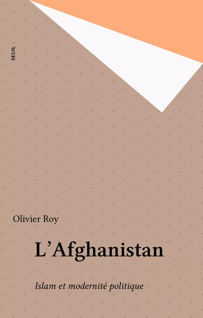 L'Afghanistan - Olivier Roy - Seuil (réédition numérique FeniXX)