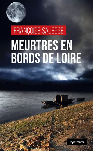 Meurtres en bords de Loire - Françoise Salesse - Geste Éditions