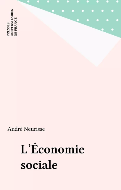 L'Économie sociale - André Neurrisse - Presses universitaires de France (réédition numérique FeniXX)