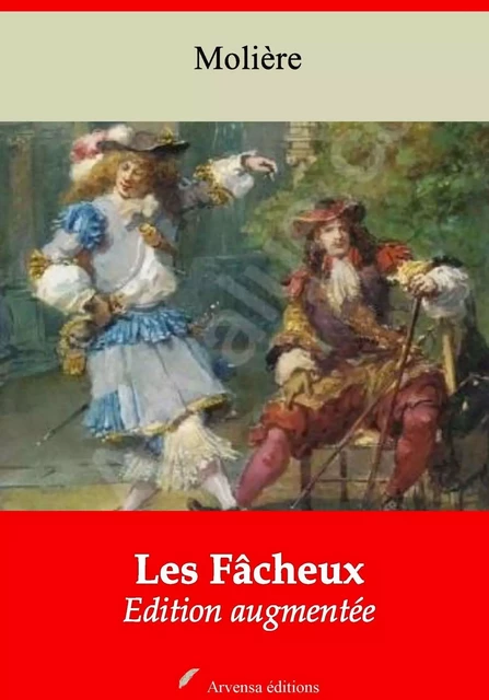 Les Fâcheux – suivi d'annexes - Molière Molière - Arvensa Editions