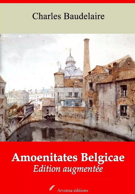 Amoenitates Belgicae – suivi d'annexes - Charles Baudelaire - Arvensa Editions