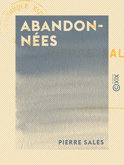 Abandonnées - Pierre Sales - Collection XIX