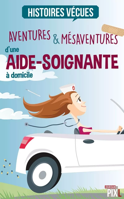 Aventures et mésaventures d'une aide-soignante à domicile - Florent Catanzaro - PIXL