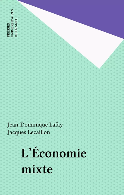 L'Économie mixte - Jean-Dominique Lafay, Jacques Lecaillon - Presses universitaires de France (réédition numérique FeniXX)