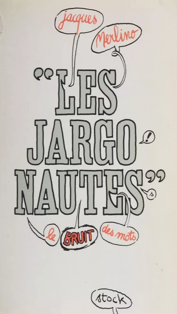 Les jargonautes : le bruit des mots - Jacques Merlino - Stock (réédition numérique FeniXX)