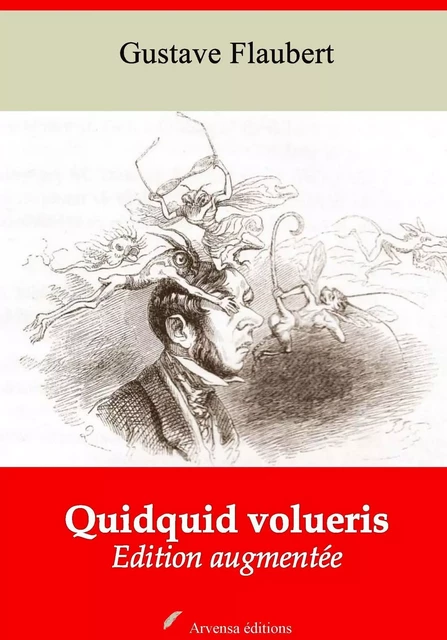 Quidquid volueris – suivi d'annexes - Gustave Flaubert - Arvensa Editions