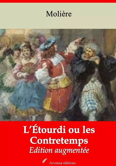 L’Étourdi ou les Contretemps – suivi d'annexes - Molière Molière - Arvensa Editions