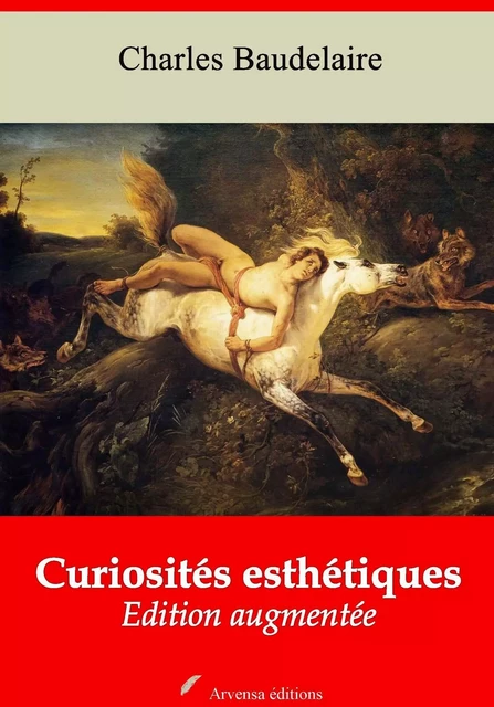 Curiosités esthétiques – suivi d'annexes - Charles Baudelaire - Arvensa Editions