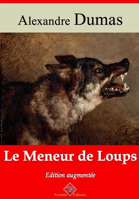 Le Meneur de loups – suivi d'annexes - Alexandre Dumas - Arvensa Editions