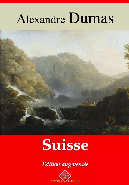 Suisse – suivi d'annexes - Alexandre Dumas - Arvensa Editions