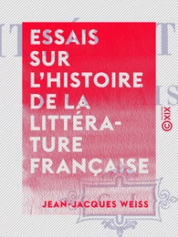 Essais sur l'histoire de la littérature française