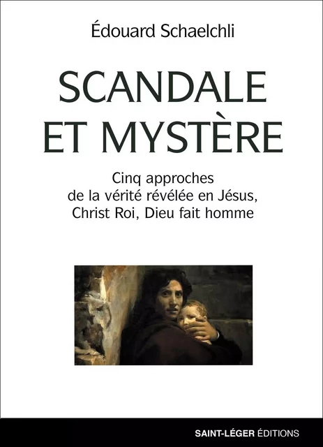 Scandale et mystère - Edouard Schaelchli - Saint-Léger Editions