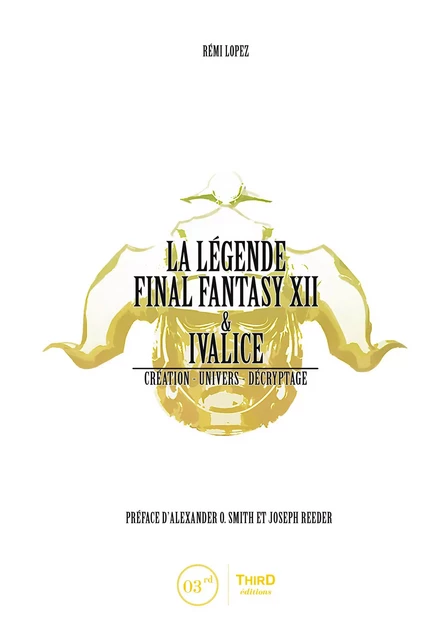 La Légende Final Fantasy XII & Ivalice - Rémi Lopez - Third Editions