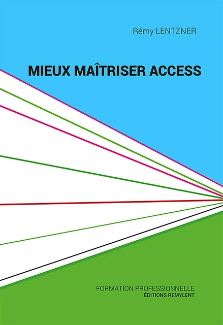 Mieux maîtriser Access - Rémy Lentzner - Remylent