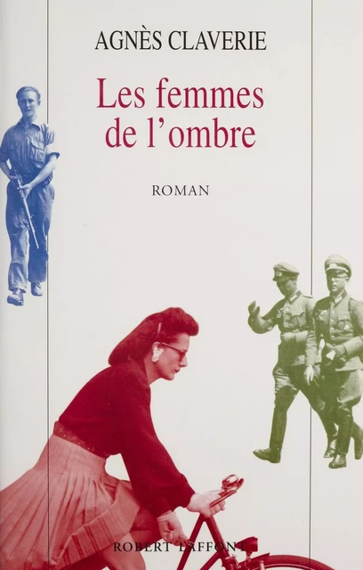 Les Femmes de l'ombre - Agnès Claverie - Robert Laffont (réédition numérique FeniXX)