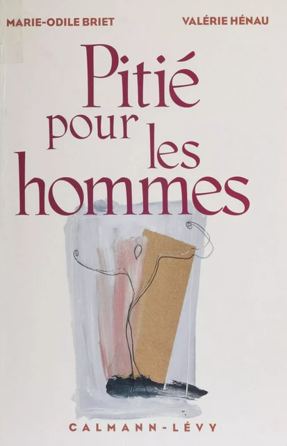 Pitié pour les hommes - Marie-Odile Briet, Valérie Hénau - Calmann-Lévy (réédition numérique FeniXX)