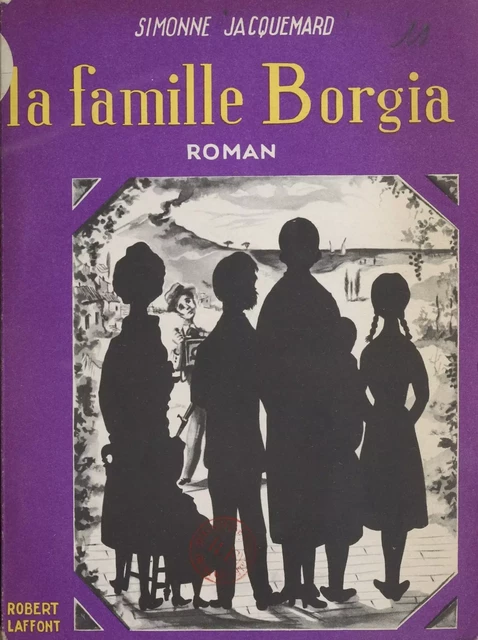 La famille Borgia - Simonne Jacquemard - Robert Laffont (réédition numérique FeniXX)