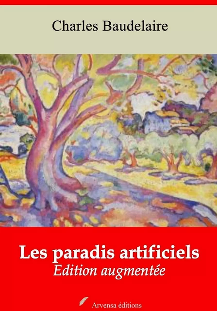 Les Paradis artificiels – suivi d'annexes - Charles Baudelaire - Arvensa Editions