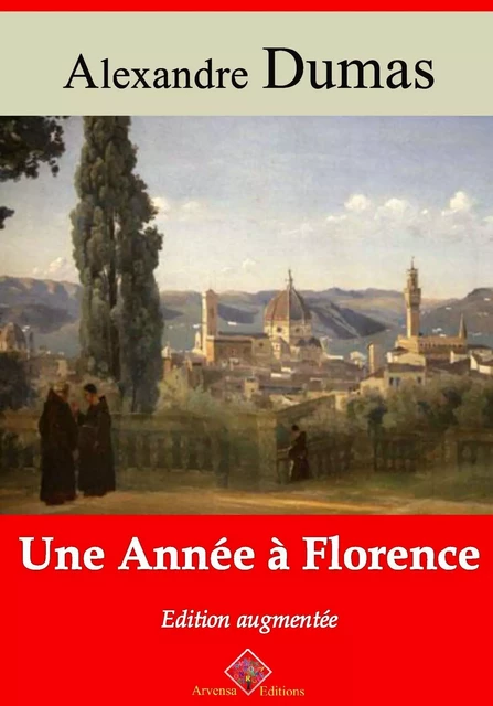 Une année à Florence – suivi d'annexes - Alexandre Dumas - Arvensa Editions