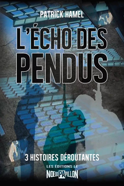 L'écho des pendus - Patrick Hamel - Arrimages Distribution