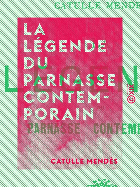 La Légende du Parnasse contemporain - Catulle Mendès - Collection XIX