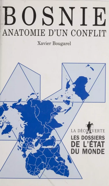 Bosnie : anatomie d'un conflit - Xavier Bougarel - La Découverte (réédition numérique FeniXX)